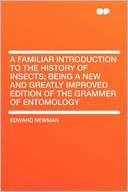 Familiar Introduction to the History of Insects; Being a New and 