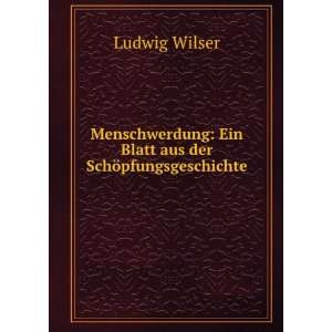    Ein Blatt aus der SchÃ¶pfungsgeschichte Ludwig Wilser Books