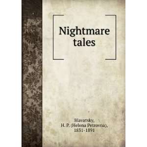   Nightmare tales H. P. (Helena Petrovna), 1831 1891 Blavatsky Books