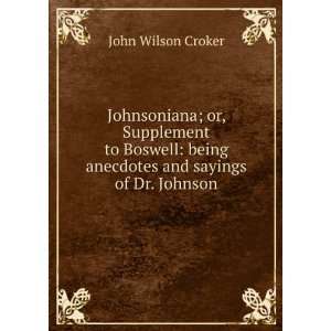  Johnsoniana; or, Supplement to Boswell being anecdotes 