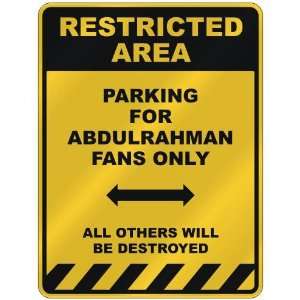 RESTRICTED AREA  PARKING FOR ABDULRAHMAN FANS ONLY  PARKING SIGN 