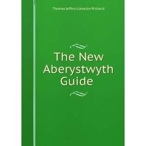  The New Aberystwyth Guide . Thomas Jeffery Llewelyn 
