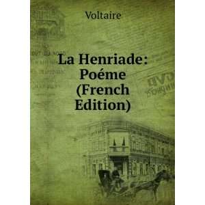  La Henriade, PoÃ«me, (French Edition) Voltaire Books