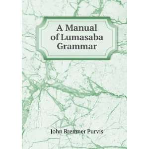  A Manual of Lumasaba Grammar John Bremner Purvis Books