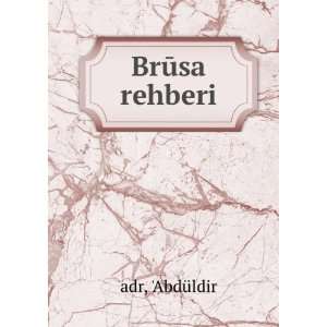  BrÅ«sa rehberi AbdÃ¼ldir adr Books