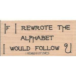 If I Rewrote the Alphabet, I Would Follow U Wood Mounted Rubber Stamp 