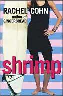   Shrimp by Rachel Cohn, Simon & Schuster Books For 