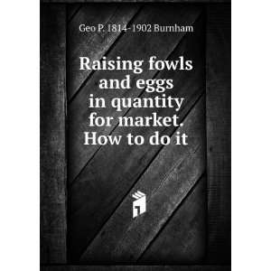   in quantity for market. How to do it Geo P. 1814 1902 Burnham Books