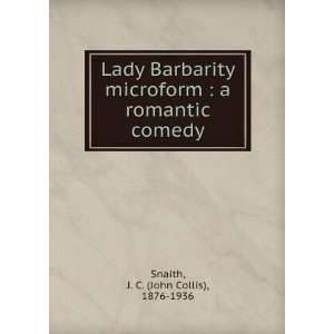    Lady Barbarity A Romantic Comedy John Collis Snaith Books