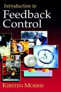 Introduction to Feedback Control NEW by Kirsten A. Morr 9780125076609 