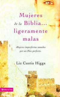   un poquito Malas by Liz Curtis Higgs, Vida Publishers  Paperback