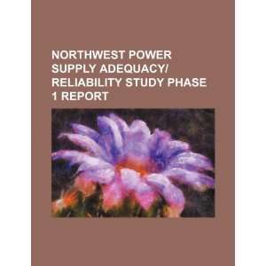  Northwest power supply adequacy/reliability study phase 1 