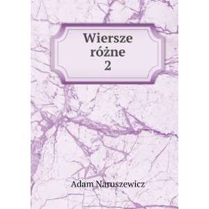  Wiersze rÃ³Å¼ne. 2 Adam Naruszewicz Books