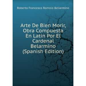   , Obra Compuesta En Latin Por El Cardenal Belarmino (Spanish Edition