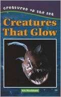 Creatures That Glow (Creatures of the Sea Series)