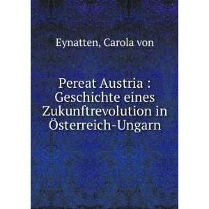   Zukunftrevolution in Ã sterreich Ungarn Carola von Eynatten Books