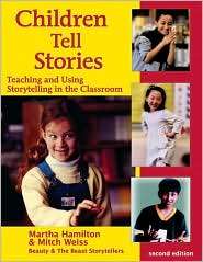 Children Tell Stories Teaching and Using Storytelling in the 