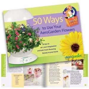  50 Ways to Use Your AeroGarden Flowers (Booklet)