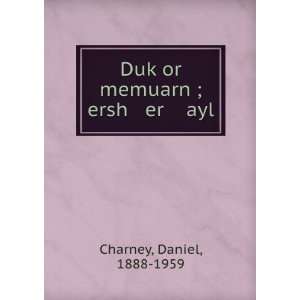  DukÌ£or memuarn ; ersh er ayl Daniel, 1888 1959 Charney Books