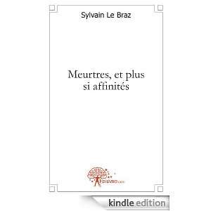 Meurtres, et Plus Si Affinites Sylvain le Braz  Kindle 