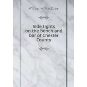   on the bench and bar of Chester County Wilmer W. MacElree Books