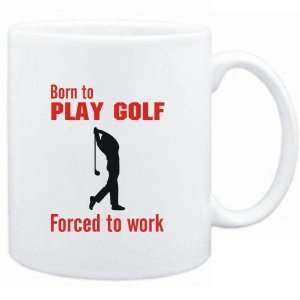  Mug White  BORN TO play Golf , FORCED TO WORK  / SIGN 