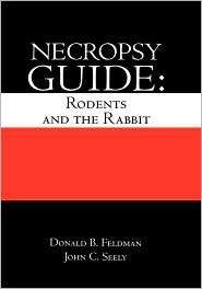 Necropsy Guide, (0849349346), Donald B. Feldman, Textbooks   Barnes 