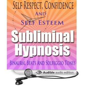  Self Respect Subliminal Hypnosis Confidence & Self Esteem 