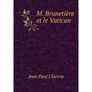 BrunetiÃ¨re et le Vatican Jean Paul Clarens  Books