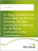 In Door Gardening for Every Week in the Year Showing the Most 