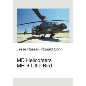  MD Helicopters MH 6 Little Bird Ronald Cohn Jesse Russell 