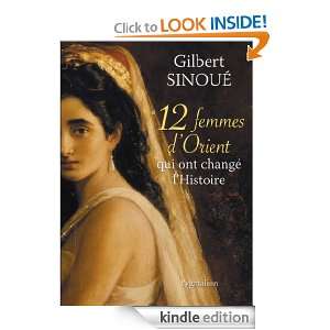 12 Femmes dOrient qui ont changé lHistoire (French Edition 