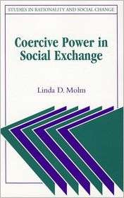 Coercive Power in Social Exchange, (0521574617), Linda D. Molm 