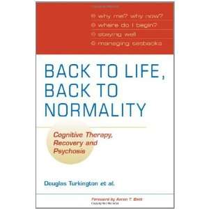 Back to Life, Back to Normality Cognitive Therapy, Recovery and 