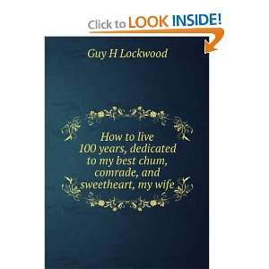   my best chum, comrade, and sweetheart, my wife Guy H Lockwood Books