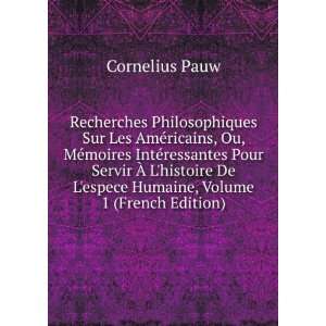   De Lespece Humaine, Volume 1 (French Edition) Cornelius Pauw Books