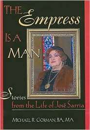 Empress Is a Man Stories from the Life of Jose Sarria, (0789002590 