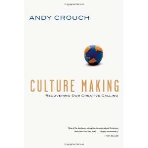    Recovering Our Creative Calling [Hardcover] Andy Crouch Books