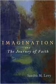 Imagination and the Journey of Faith, (0802863019), Sandra M. Levy 