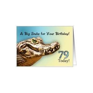  79 Today. A big alligator smile for your birthday. Card 
