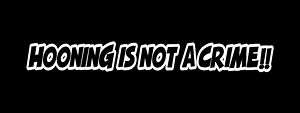 HOONING IS NOT A CRIME STICKER DECAL 4 S13 S14 S15 R32  