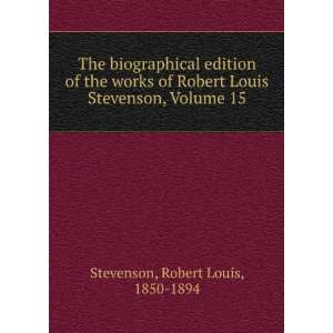  The biographical edition of the works of Robert Louis 