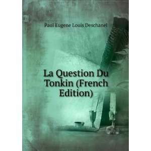   Du Tonkin (French Edition) Paul Eugene Louis Deschanel Books
