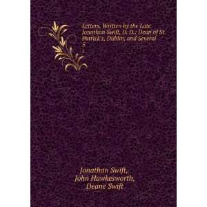  Letters, written by the late Jonathan Swift, D.D. Dean of 