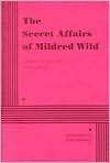 The Secret Affairs of Mildred Wild A Comedy In Three Acts