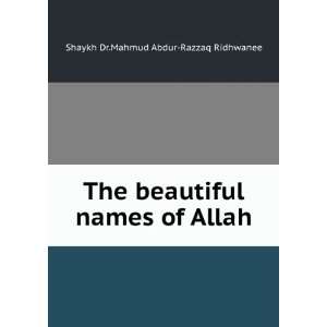  The beautiful names of Allah Shaykh Dr.Mahmud Abdur 