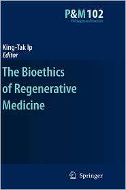 The Bioethics of Regenerative Medicine, (140208966X), King Tak IP 