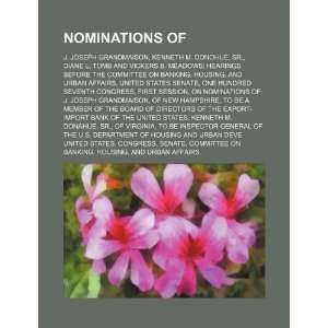  Nominations of J. Joseph Grandmaison, Kenneth M. Donohue 
