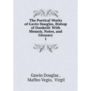   , Notes, and Glossary. 1 Maffeo Vegio, Virgil Gawin Douglas  Books