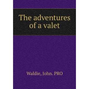  The adventures of a valet John. PRO Waldie Books